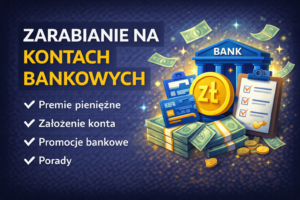 zarabianie_na_kontach_bankowych