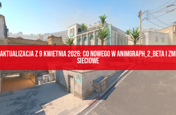 CS2 aktualizacja z 9 kwietnia 2026: co nowego w animgraph_2_beta i zmiany sieciowe