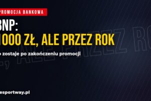 BNP Paribas daje 1000 zł za konto, ale wypłaca po 75 zł przez rok. Co z tego naprawdę zostaje