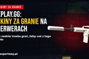 Xplay.gg: skiny za granie na serwerach CS2 i ile trzeba na to czasu