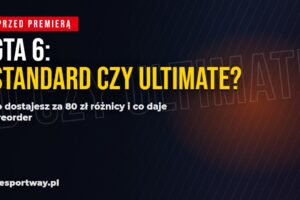 GTA 6: edycja standardowa czy Ultimate. Co dostajesz za 80 zł różnicy